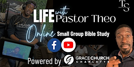 LIFE with Pastor Theo! Online Virtual Small Group Bible Study