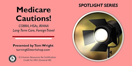 30-Minute Medicare Spotlight: Use Caution! COBRA, HSAs, IRMAA, and more... primary image
