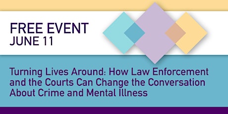 Turning Lives Around: How Law Enforcement and the Courts Can Change the Conversation About Crime and Mental Illness primary image