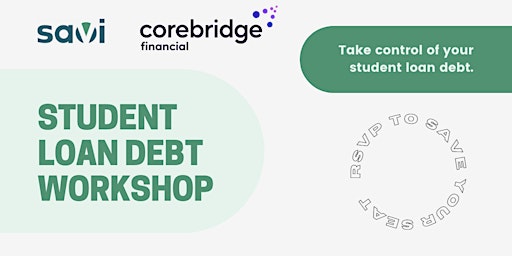 Imagem principal do evento Corebridge Participants: Student Loan 101 Workshop | Powered by Savi