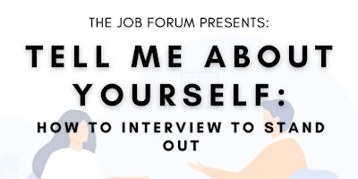 Tell Me About Yourself - How to Interview to Stand Out primary image