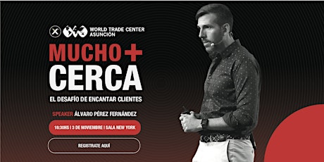 Imagen principal de Conferencia "Mucho + Cerca, el desafío de encantar clientes" | Xn-WTC