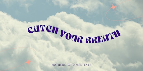 Mothers Who Meditate - APRIL