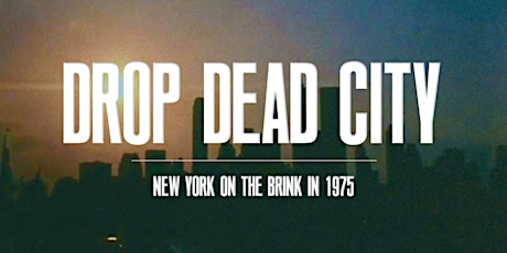 Drop Dead City, Documentary and Discussion primary image