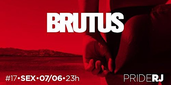 Brutus RJ - PRIDE - SEXTA 07/06 Fosfobox