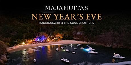 Image principale de MAJAHUITAS NEW YEAR'S PARTY ✦ RODRIGUEZ JR. ✦ THE SOUL BROTHERS ✦