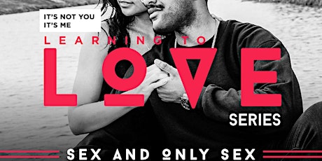 Learning To Love - Sex & Only Sex primary image