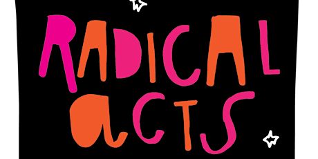 Radical Acts the Workshop: Unconventional Wisdom for Shaking Things Up primary image
