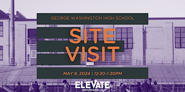 Elevate Indy Site Visit - GWHS Pipeline -  May 9, 2024