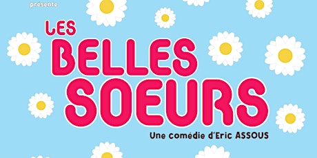 Hauptbild für Les Belles Soeurs - Dimanche 28 Janvier 2024 à 16h00