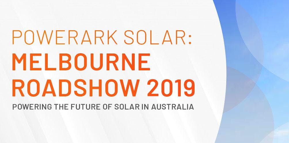 Powerark Solar: Melbourne Roadshow 2019