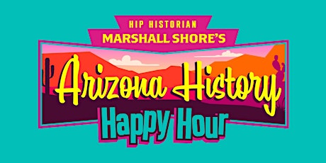 Hauptbild für Arizona History Happy Hour
