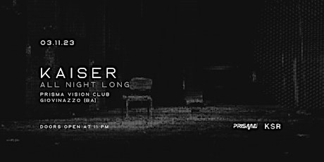 3 NOVEMBRE | KAISER ALL NIGHT @ Prisma  primärbild