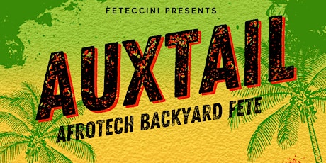 Primaire afbeelding van AUXTAIL: AfroTech Backyard Fete