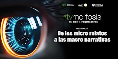 Image principale de #TVMORFOSIS | De los micro relatos a las macro narrativas