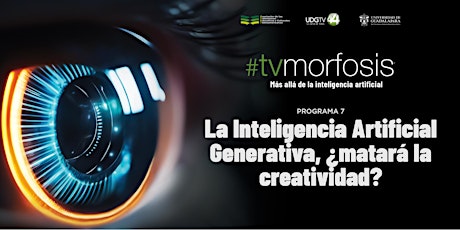 Hauptbild für #TVMORFOSIS | La Inteligencia Artificial Generativa, ¿matará la creatividad
