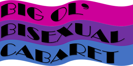 Big Ol' Bisexual Cabaret primary image