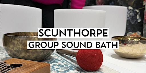 Image principale de Relaxing Group Sound Bath - Scunthorpe