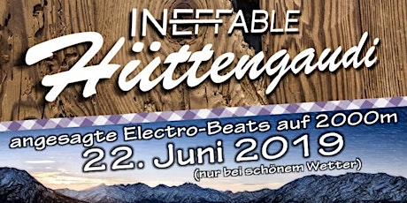 Hauptbild für Ineffable Hüttengaudi - angesagte Electro-Beats auf 2000m