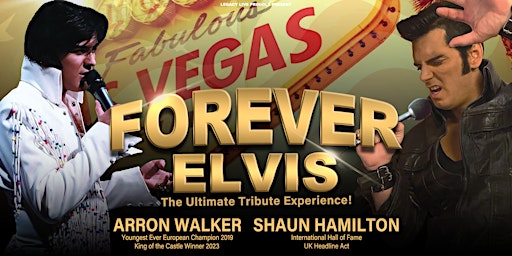 Primaire afbeelding van FOREVER ELVIS - The Ultimate Tribute Experience!