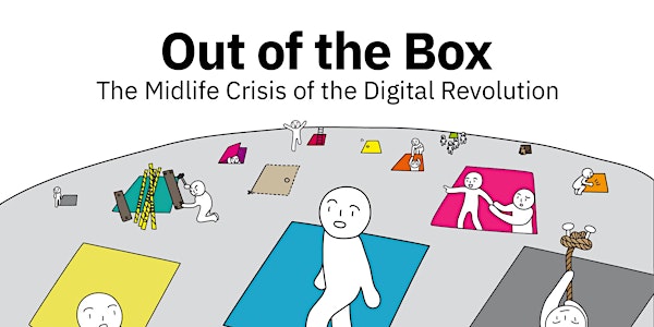 Ars Electronica Festival OUT OF THE BOX – the Midlife Crisis of the Digital Revolution