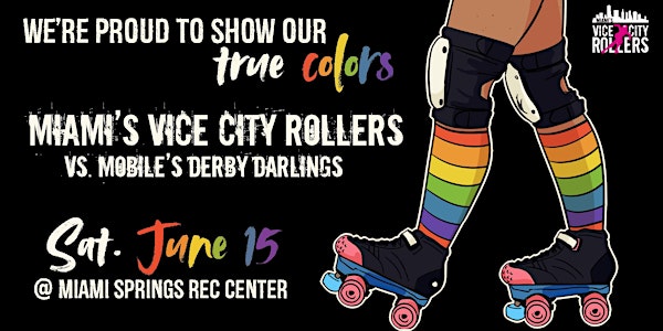 Miami Roller Derby presents: Miami's Vice City Rollers VS Mobile's Derby Darlings