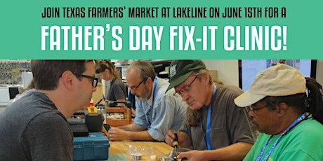 Father's Day Fix-It Partner Clinic at Texas Farmers' Market at Lakeline primary image