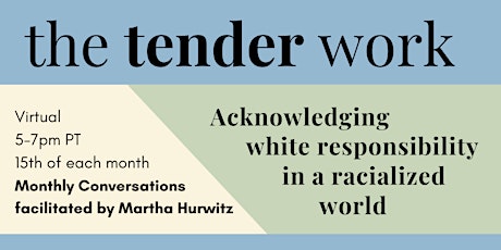 The Tender Work: Acknowledging white responsibility in a racialized world
