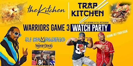 Trap Kitchen & The Kitchen: Warriors vs. Raptors Oakland Watch Party