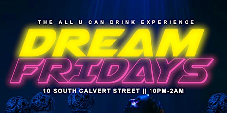Dream Fridays • All You Can Drink  (Hosted by Global Quan & Friends) primary image