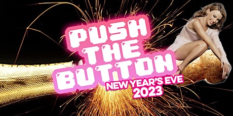 PUSH THE BUTTON: NEW YEAR'S EVE 2023 primary image