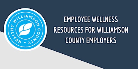 Employee Wellness Resources for Williamson County Employers primary image