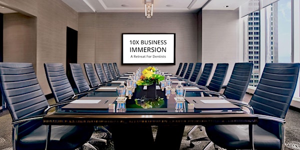 10X Business Immersion - A Retreat For Entrepreneurs