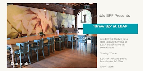 Bumble BFF...  'Brew Up' at Leaf