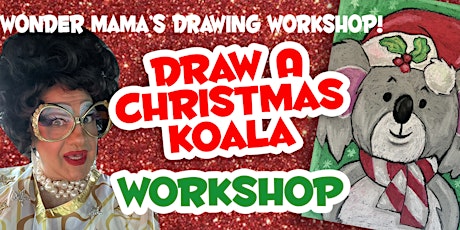 Primaire afbeelding van Draw with a Drag Queen -  Christmas Koala Drawing Workshop