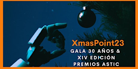 Xmas Point23, Gala 30 años y XIV Ed. Premios ASTIC primary image