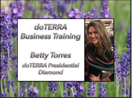 Sharing doTERRA Business Training With Betty Torres, Presidential Diamond