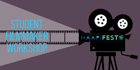 2019 HAAPIFEST: Student Filmmaker Workshop primary image