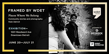 [Public Opening] Framed by WDET: Places Where We Belong primary image