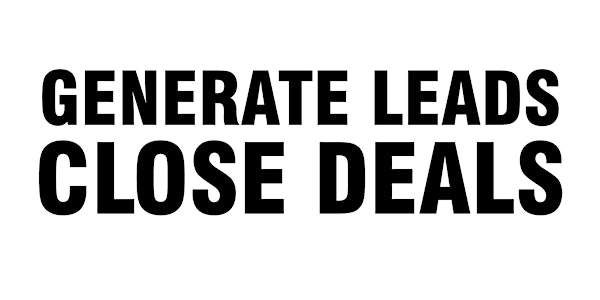 Generate Leads Close Deals Workshop