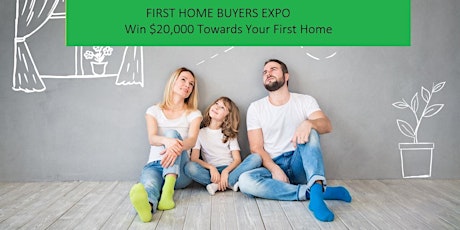 FIRST HOME BUYERS EXPO - $20,000 Give Away On The Night primary image