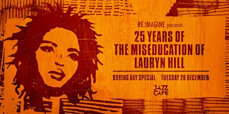 Imagem principal do evento Re:Imagine presents 25 Years of the Miseducation of Lauryn Hill