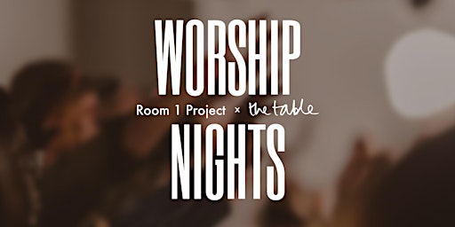 Imagem principal de Worship Night: Room 1 Project x The Table