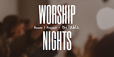 Imagen principal de Worship Night: Room 1 Project x The Table