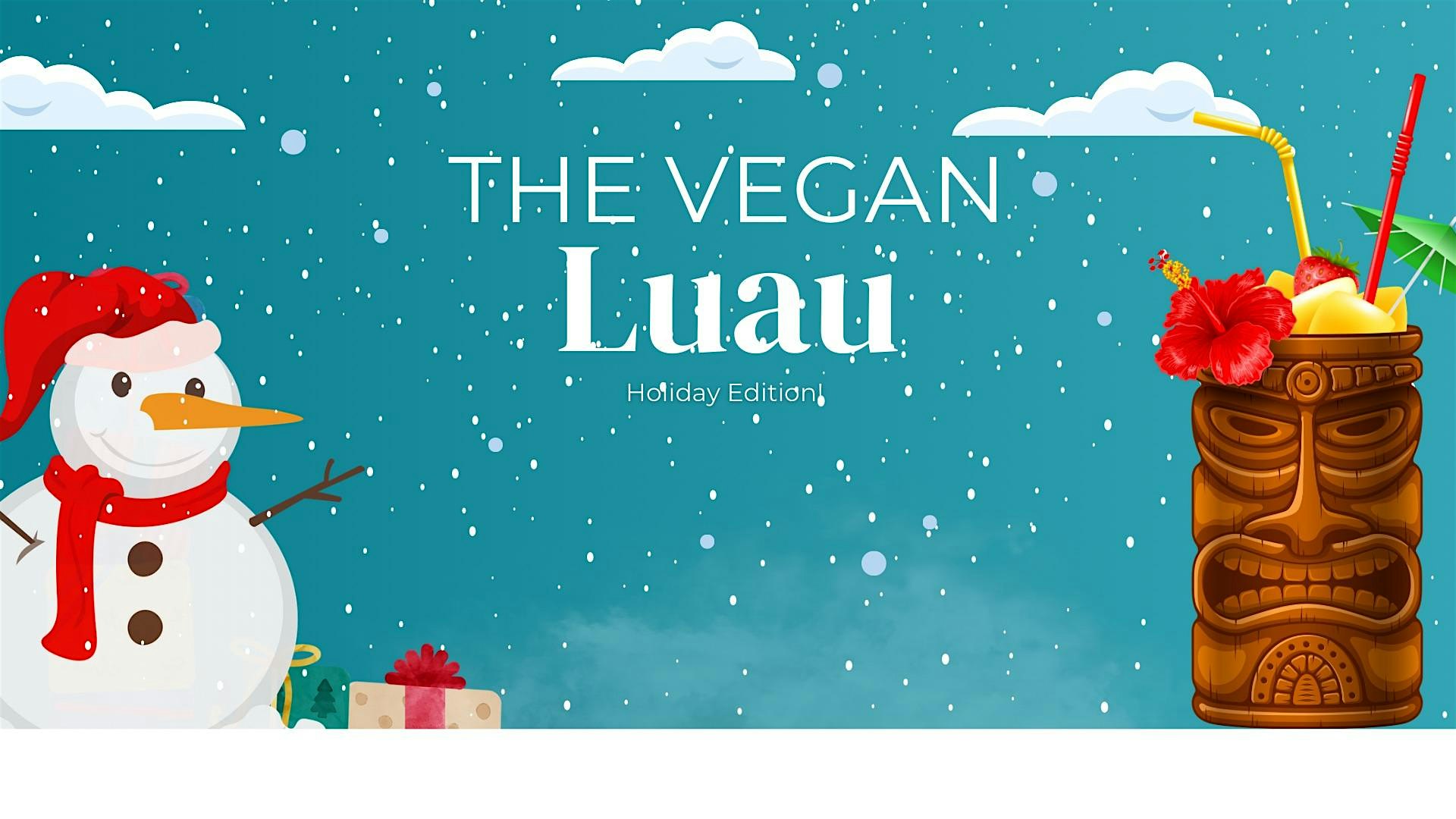 The Vegan Luau - Holiday Edition! at Three Weavers Inglewood!