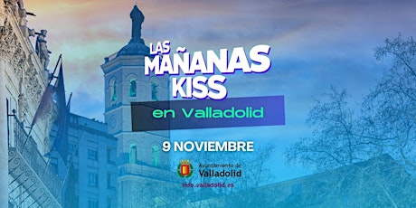 Imagem principal do evento LAS MAÑANAS KISS EN VALLADOLID