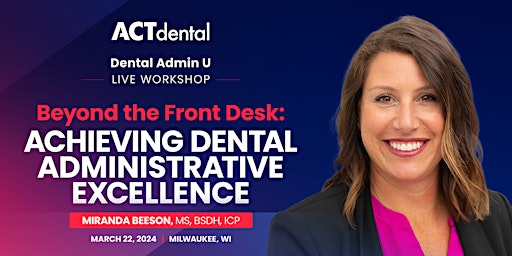 Immagine principale di ACT Dental Administrator's LIVE Course March 22, 2024 
