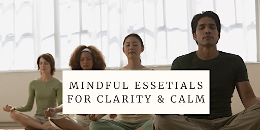 Imagem principal do evento Mindful Essentials for Clarity and Calm