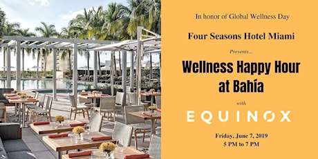 Wellness Happy Hour with Equinox at Four Seasons Hotel Miami primary image