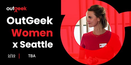 Primaire afbeelding van Women in Tech Seattle - OutGeekWomen